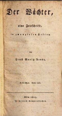 Der Wächter : Eine Zeitschrift,in zwanglosen Heften, 1. 1815.