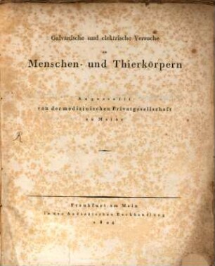 Galvanische und elektrische Versuche an Menschen- und Thierkörper