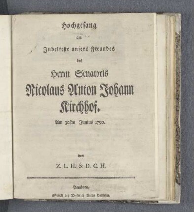 Hochgesang am Jubelfeste unsers Freundes des Herrn Senatoris Nicolaus Anton Johann Kirchhof.