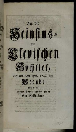 Tau der Heinsius- Un Clevischen Hochtiet, Dei den 18ten Febr. 1744. tau Weende fiert word, Wolle sienen Semp geven Ein Stiftsbuer