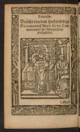 Bericht von dem hochwürdigen Sacrament deß Altars ...