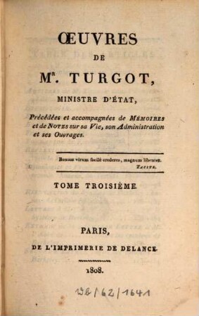 Oeuvres de Mr. Turgot, Ministre d'Etat : précédées et accompagnées de mémoires et de notes sur sa vie, son administration et ses ouvrages, 3