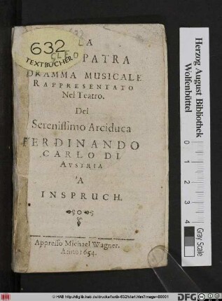 La Cleopatra : Dramma Musicale Rappresentato Nel Teatro. Del Serenissimo Arciduca Ferdinando Carlo Di Austria 'A Insbruch