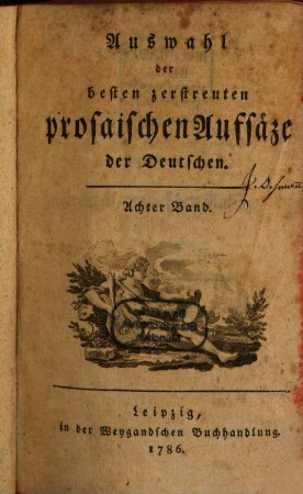 Auswahl der besten zerstreuten prosaischen Aufsäze der Deutschen. 8, 8. 1786