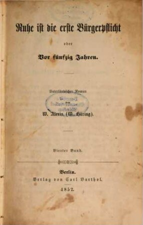 Ruhe ist die erste Bürgerpflicht oder Vor fünfzig Jahren : Vaterländischer Roman von W. Alexis , 4