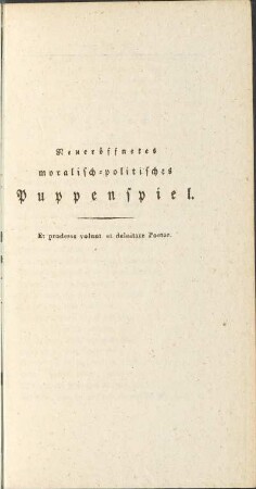 Neueröffnetes moralisch-politisches Puppenspiel.