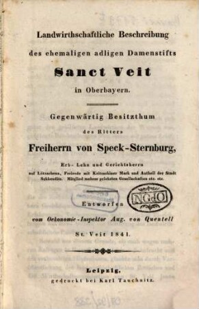 Landwirthschaftliche Beschreibung des ehemaligen adligen Damenstifts Sanct Veit in Oberbayern : Gegenwärtig Besitzthum d. Ritters Freiherrn von Speck-Sternburg