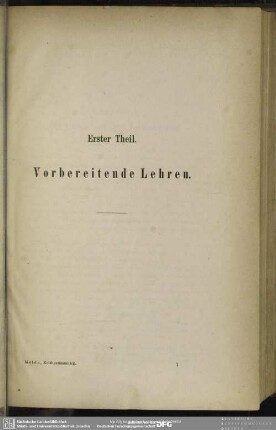 Erster Theil. Vorbereitende Lehren