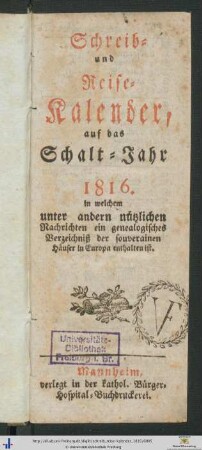 Schreib- und Reise-Kalender: ... auf das Schalt-Jahr 1816