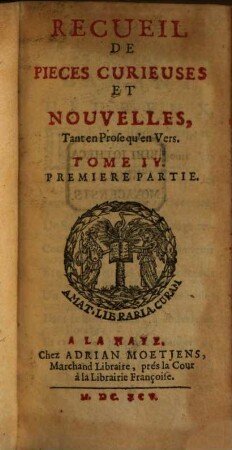 Recueil De Pieces Curieuses Et Nouvelles : Tant en Prosqu'en Vers. 4