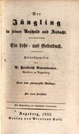 Der Jüngling in seiner Unschuld und Andacht : ein Lehr- und Gebetbuch