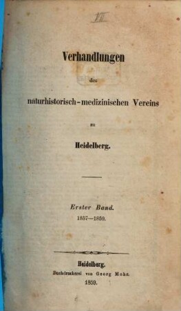 Verhandlungen des Naturhistorisch-Medizinischen Vereins zu Heidelberg. 1. 1857/59 (1859)