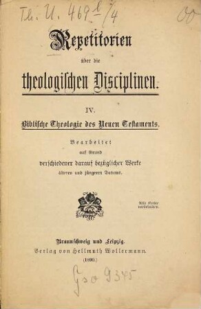 Repetitorien über die theologischen Disciplinen : Bearb. auf Grund verschiedener darauf bezügl. Werke älteren u. neueren Datums, 4. Biblische Theologie des Neuen Testaments