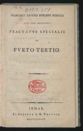 Francisci Xaverii Philippi Schucki Iur. Utr. Doctoris Tractatus Specialis De Furto Tertio