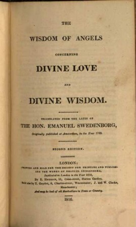 Works. 28. The Wisdom of Angels concerning divine Love and divine Wisdom. - 2. ed. - 1816. - Enth. außerdem: Angelic Wisdom concerning divine Providence. 1833