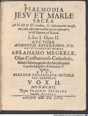 PSALMODIA JESV ET MARIAE SACRA. A II. III. et IV. vocibus, II. Instrumentis necessariis, cum alijs tam vocibus quàm instrumentis et Ripienis ad libitum. Liber I. Opus II.