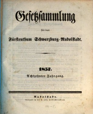 Gesetzsammlung für das Fürstenthum Schwarzburg-Rudolstadt. 18. 1857