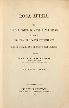 Rosa aurea : De sacratissimo B. Mariae V. Rosario eiusque venerabili confraternitate deque rosario tum perpetuo tum vivente