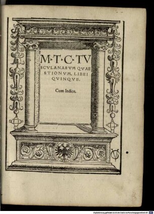 M. T. C. Tvscvlanarvm Qvaestionvm, Libri Qvinqve : Cum Indice
