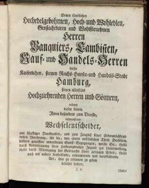 Denen sämtlichen Hochedelgebohrnen, Hoch- und Wohledlen, Großachtbaren und Wohlfürnehmen Herren Banquiers, Lambisten, Kauf- und Handels-Herren[...]