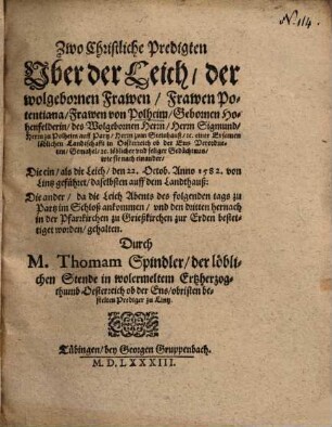 Zwo Christliche Predigten Uber der Leich, der wolgebornen Frawen, Frawen Potentiana, Frawen von Polheim, Gebornen Hohenfelderin, des Wolgebornen Herrn, Herrn Sigmund, Herrn zu Polheim auff Partz ... Gemahel ...