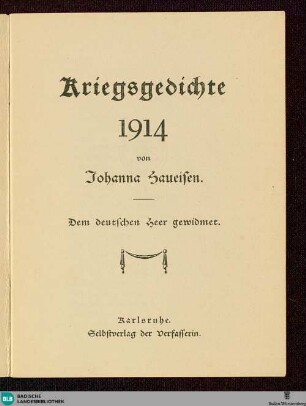 Kriegsgedichte 1914 ; Von Johanna Haueisen. Dem deutschen Heer gewidmet