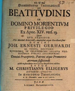Disputatio Theologica De Beatitudinis In Domino Morientium Privilegio : Ex Apoc. XIV. vers. 13.