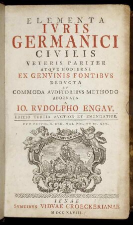 Elementa Iuris Germanici Civilis : Veteris Pariter Atque Hodierni Ex Genuinis Fontibus Deducta Et Commoda Auditoribus Methodo Adornata
