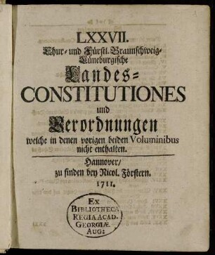 LXXVII Chur- und Fürstl. Braunschweig-Lüneburgische Landes-Constitutiones und Verordnungen welche in denen vorigen beiden Voluminibus nicht enthalten
