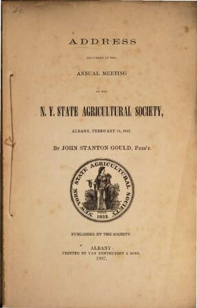Address delivered before the New York State Agricultural Society. 3, [3]. 1867. Albany, Febr. 13