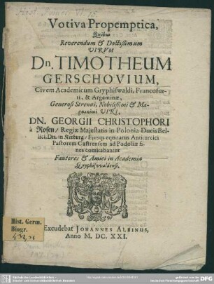 Votiva propemptica, quibus virum Timotheum Gerschovium civem Academicum Gryphiswaldi, Francofurti et Argentinae Georgii Christophori a Rosen comitabantur fautores et amici in Academia Gryphiswaldensi