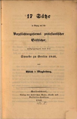 17 Sätze in Bezug auf die Verpflichtungsformel protestantischer Geistlicher, ausgegangen von der Synode zu Berlin 1846, von L. Uhlich