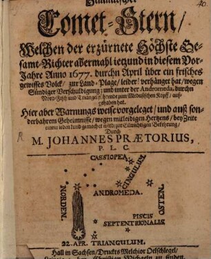 Himmlischer Cometstern, welchen der erzürnte höchste Gesamt-Richter abermahl jetz und in diesem Vorjahr anno 1677 über ein frisches gewissens Volk ... verhängt hat