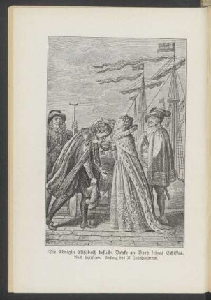 Die Königin Elisabeth besucht Drake an Bord seines Schiffes. - [Illustration] : Nach Gottfried. Anfang des 17. Jahrhunderts.