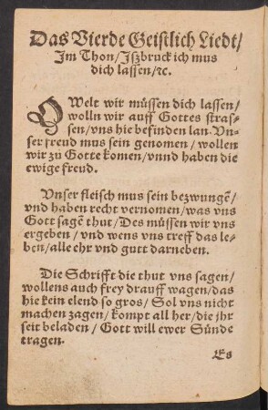 Das Vierde Geistlich Liedt/ || Jm Thon/ Jszbruck ich mus || dich lassen /[et]c. ||
