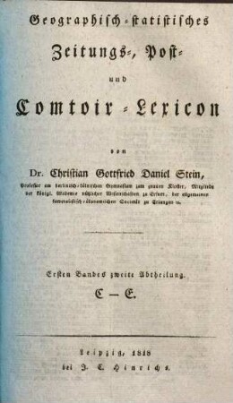 Geographisch-statistisches Zeitungs-, Post- und Comtoir-Lexicon, 1,2. C - E