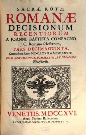 Sacrae Rotae Romanae Decisionum Recentiorum ..., Pars ..., 15. Complectens annos MDCLXVII & MDCLXVIII