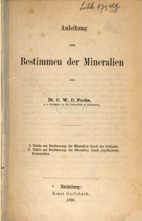 Anleitung zum Bestimmen der Mineralien : I. Tafeln zur Bestimmung der Mineralien durch das Löthrohr. II. Tafeln zur Bestimmung der Mineralien durch physikalische Kennzeichen