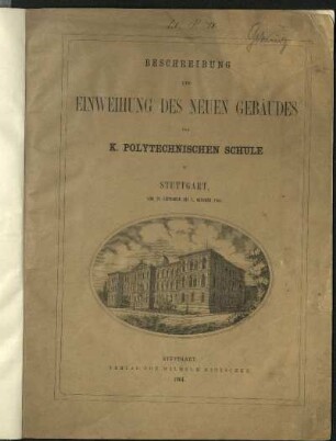 Beschreibung der Einweihung des neuen Gebäudes der K. Polytechnischen Schule in Stuttgart : vom 29. September bis 1. Oktober 1864