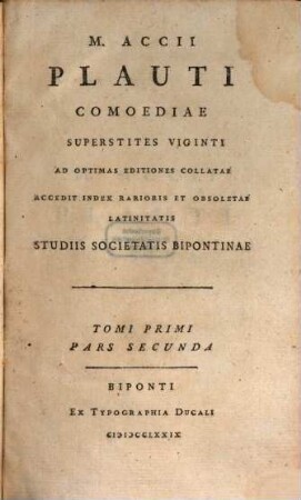 M. Accii Plauti Comoediae Superstites Viginti : Ad Optimas Editiones Collatae ; Accedit Index Rarioris Et Obsoletae Latinitatis. 1,2