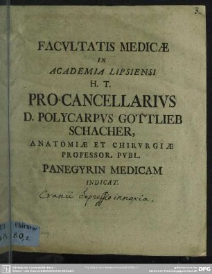 Facultatis Medicae In Academia Lipsiensi H. T. D. Polycarpus Gottlieb Schacher, Anatomiae Et Chirurgiae Professor. Publ. Panegyrin Medicam Indicat