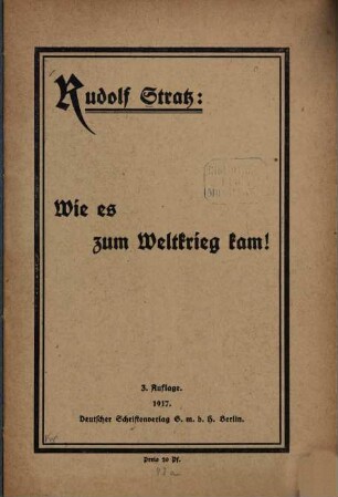 Wie es zum Weltkrieg kam! : [Umschlagtitel]