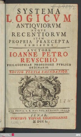 Systema Logicvm Antiqviorvm Atqve Recentiorvm Item Propria Praecepta Exhibens