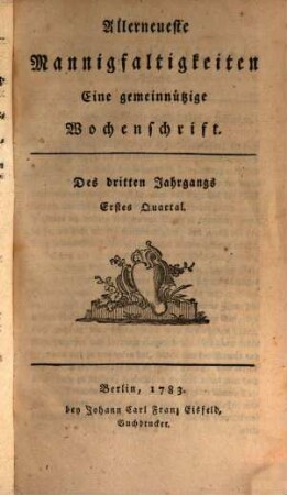 Allerneueste Mannigfaltigkeiten : eine gemeinnützige Wochenschrift. 3, 3. 1783 (1784)