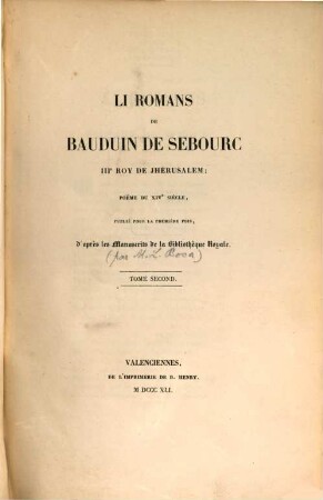 Li romans de Bauduin de Sebourc : IIIe Roy de Jhérusalem ; poëme du XIVe siècle, publié pour la première fois, d'après les manuscrits de la Bibliothq̀ue Royale. 2