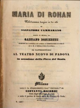 Maria di Rohan : melodramma tragico in tre atti ; da rappresentarsi al Teatro Nuovo di Padova in occasione della Fiera del Santo