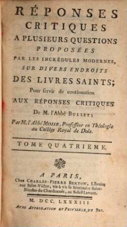 Reponses Critiques A Plusieurs Difficultés Proposées Par Les Nouveaux Incrédules, Sur Divers Endroits Des Livres Saints. Tome Quatrième