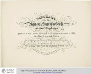 Panorama von der Residenz-Stadt Carlsruhe und ihren Umgebungen [Bildliche Darstellung] : gezeichnet vom Thurme des neuen Rathhauses im September 1826 / von Franz Schmidt aus Schwytz. Joh. Evangl. Mettenleiter sc. & sc.