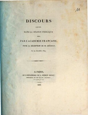 Discours prononcés dans la séance publique tenue par l'Académie française pour la réception de M. Arnault : le 24 décembre 1829