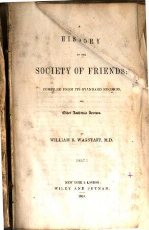 A history of the society of friends : compiled from its standard records, and other authentic sources. 1